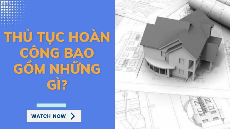 Dịch vụ hoàn công xây dựng, nhà ở riêng lẻ TRỌN GÓI - GIÁ RẺ - UY TÍN 2023