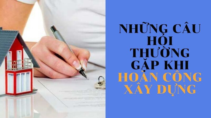 Dịch vụ hoàn công xây dựng, nhà ở riêng lẻ TRỌN GÓI - GIÁ RẺ - UY TÍN 2023